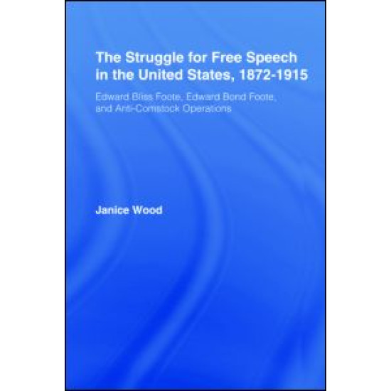 The Struggle for Free Speech in the United States, 1872-1915