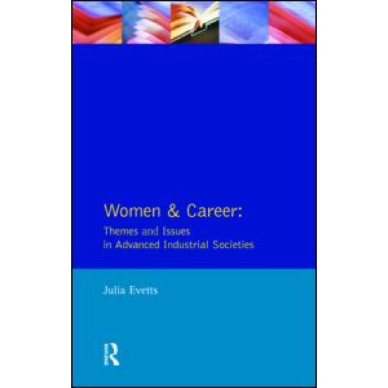 Women and Career: Themes and Issues In Advanced Industrial Societies