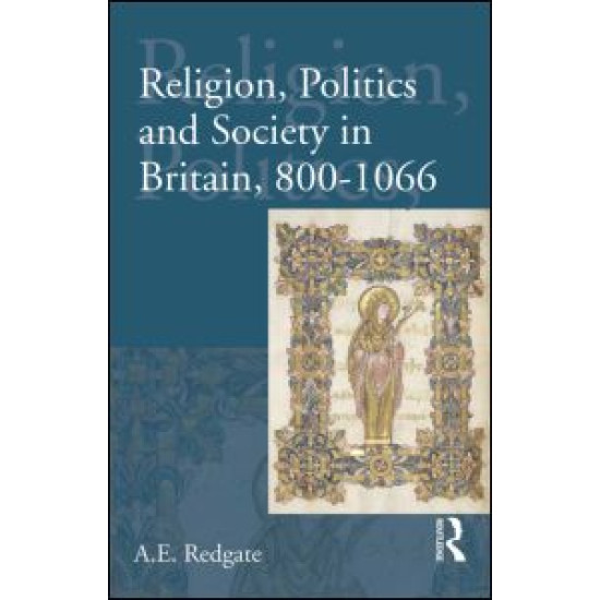 Religion, Politics and Society in Britain, 800-1066