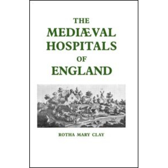 Mediaeval Hospitals of England