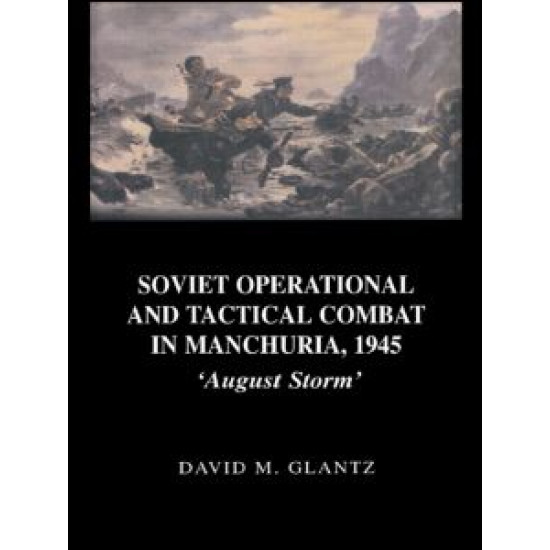 Soviet Operational and Tactical Combat in Manchuria, 1945