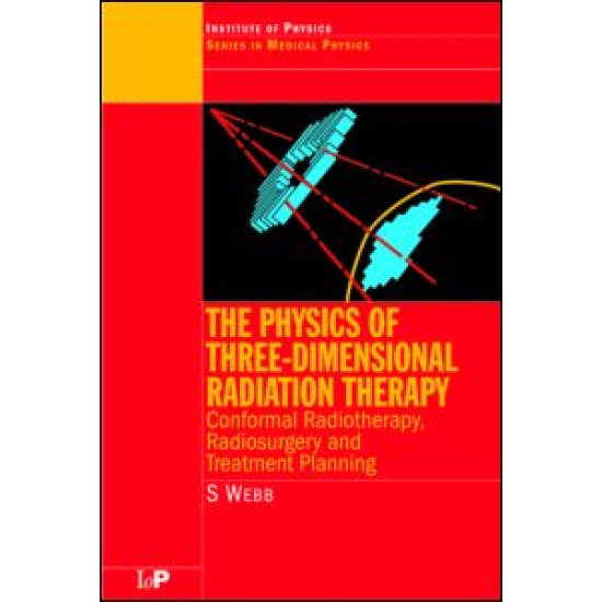 The Physics of Three Dimensional Radiation Therapy