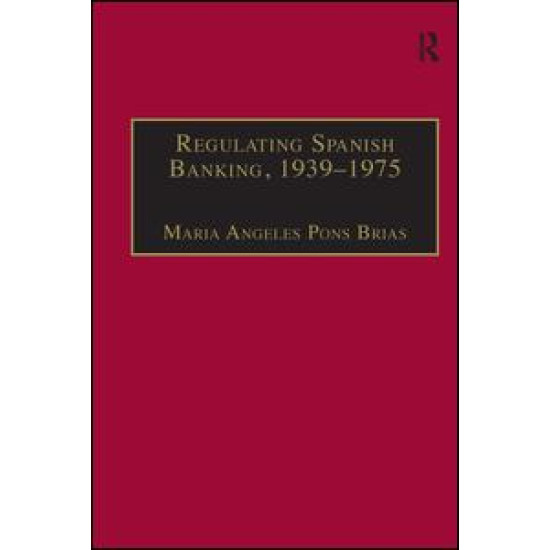 Regulating Spanish Banking, 1939–1975