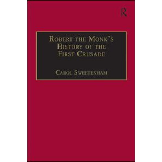 Robert the Monk's History of the First Crusade