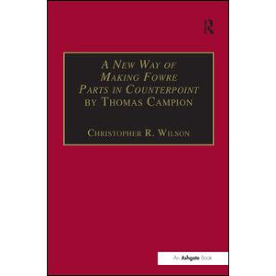 A New Way of Making Fowre Parts in Counterpoint by Thomas Campion