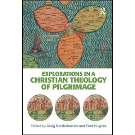 Explorations in a Christian Theology of Pilgrimage