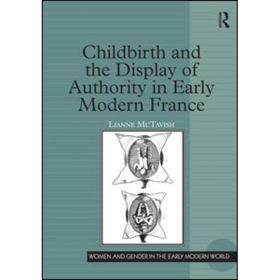 Childbirth and the Display of Authority in Early Modern France