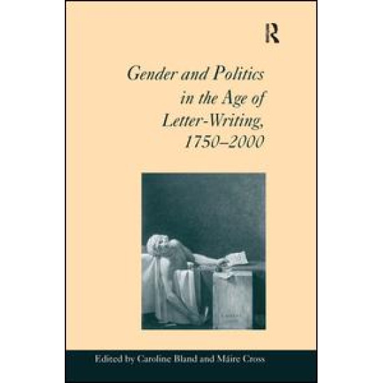 Gender and Politics in the Age of Letter-Writing, 1750–2000