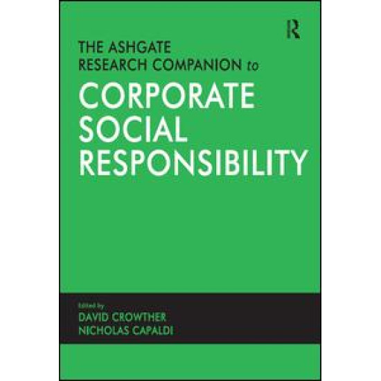 The Ashgate Research Companion to Corporate Social Responsibility
