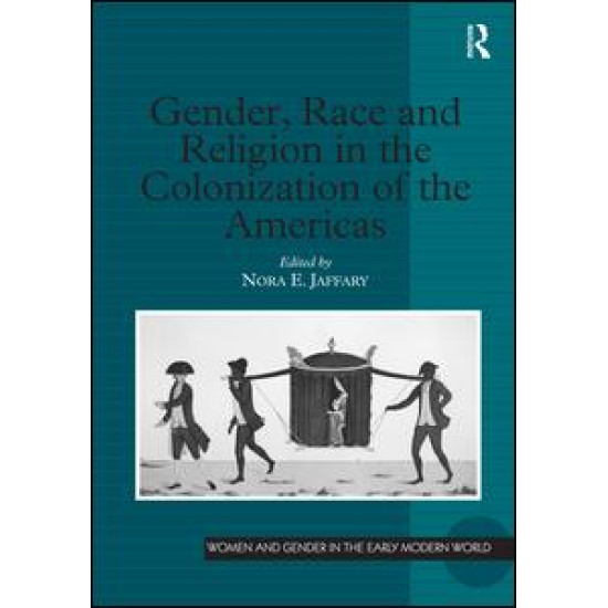 Gender, Race and Religion in the Colonization of the Americas