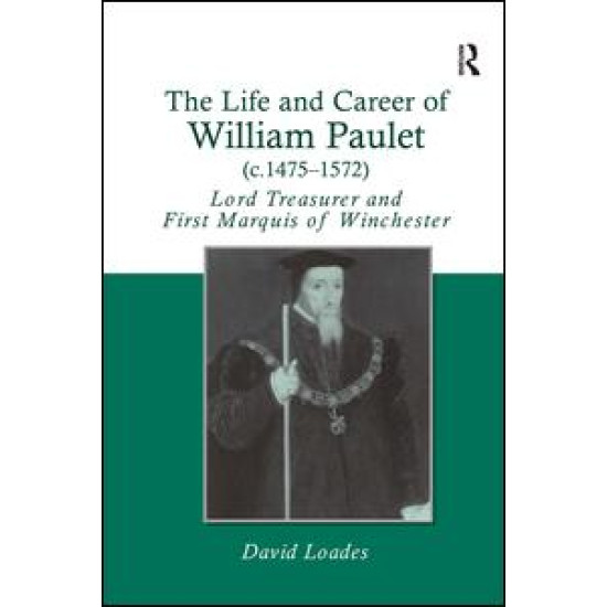 The Life and Career of William Paulet (c.1475–1572)