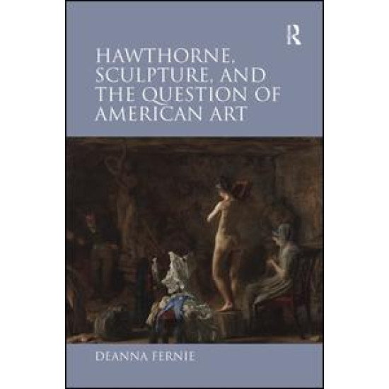 Hawthorne, Sculpture, and the Question of American Art