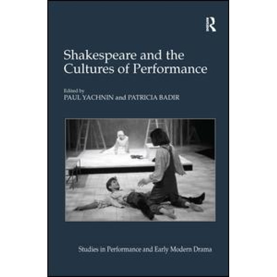 Shakespeare and the Cultures of Performance