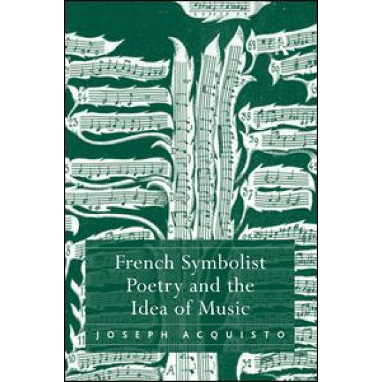 French Symbolist Poetry and the Idea of Music