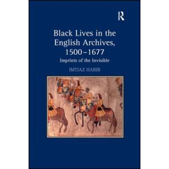 Black Lives in the English Archives, 1500–1677