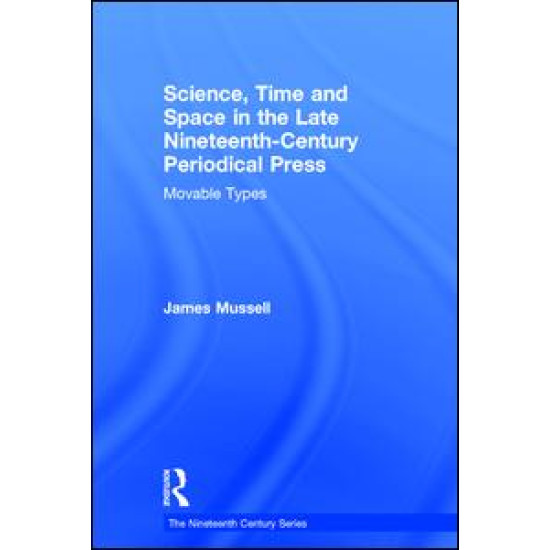 Science, Time and Space in the Late Nineteenth-Century Periodical Press