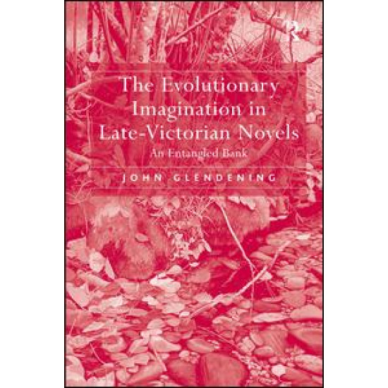 The Evolutionary Imagination in Late-Victorian Novels