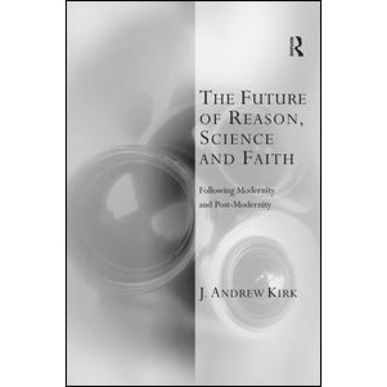 The Future of Reason, Science and Faith