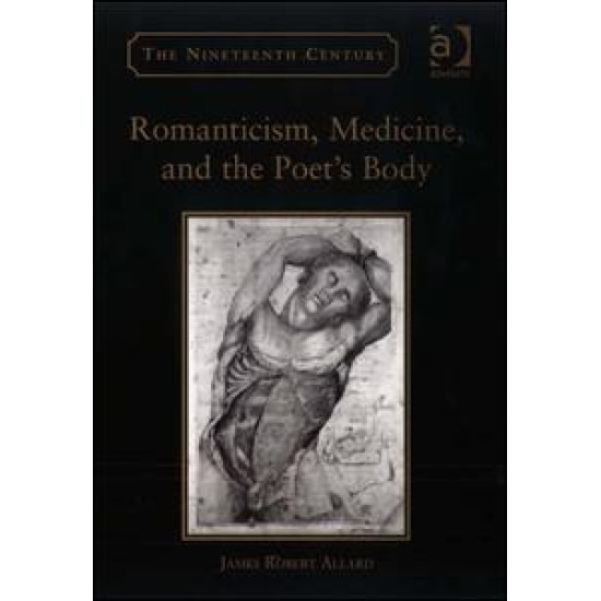 Romanticism, Medicine, and the Poet's Body