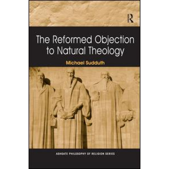 The Reformed Objection to Natural Theology