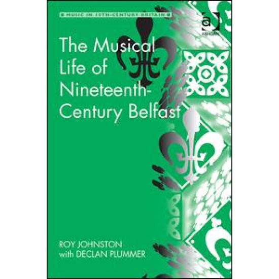 The Musical Life of Nineteenth-Century Belfast