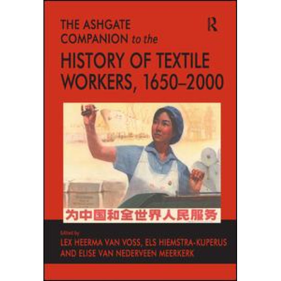 The Ashgate Companion to the History of Textile Workers, 1650–2000