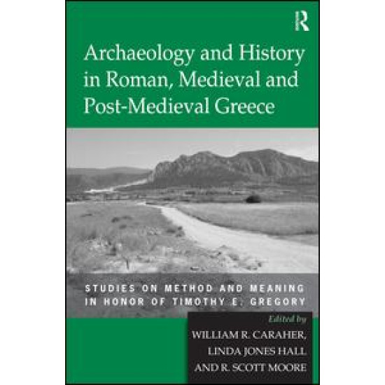 Archaeology and History in Roman, Medieval and Post-Medieval Greece