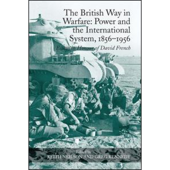 The British Way in Warfare: Power and the International System, 1856–1956