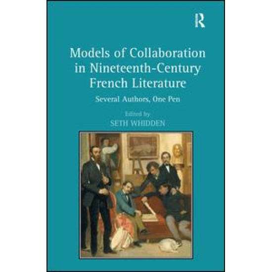 Models of Collaboration in Nineteenth-Century French Literature