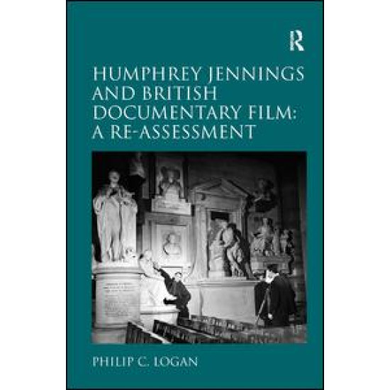 Humphrey Jennings and British Documentary Film: A Re-assessment