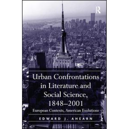 Urban Confrontations in Literature and Social Science, 1848-2001