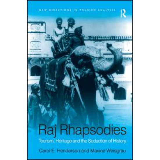 Raj Rhapsodies: Tourism, Heritage and the Seduction of History