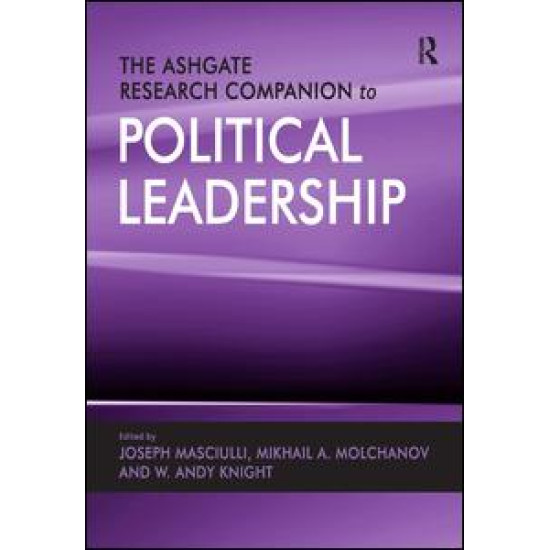 The Ashgate Research Companion to Political Leadership