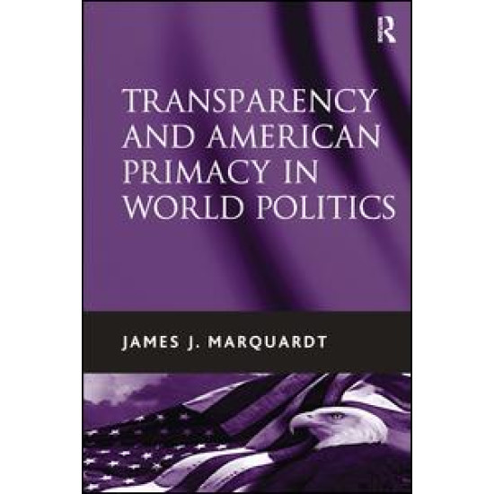 Transparency and American Primacy in World Politics