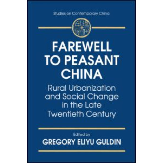 Farewell to Peasant China: Rural Urbanization and Social Change in the Late Twentieth Century