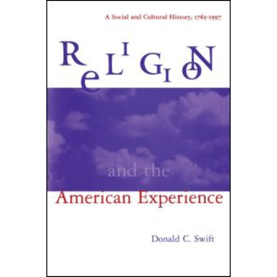 Religion and the American Experience: A Social and Cultural History, 1765-1996