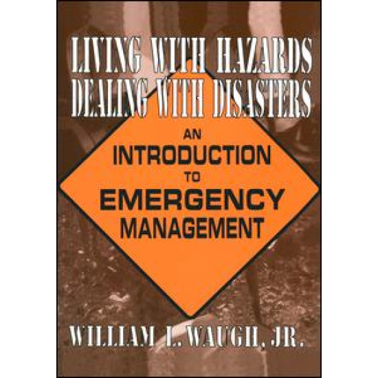 Living with Hazards, Dealing with Disasters: An Introduction to Emergency Management