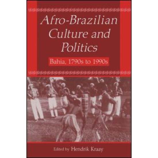 Afro-Brazilian Culture and Politics: Bahia, 1790s-1990s