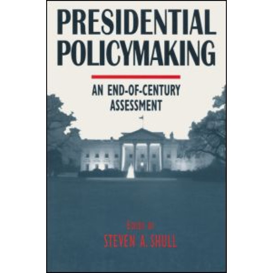 Presidential Policymaking: An End-of-century Assessment