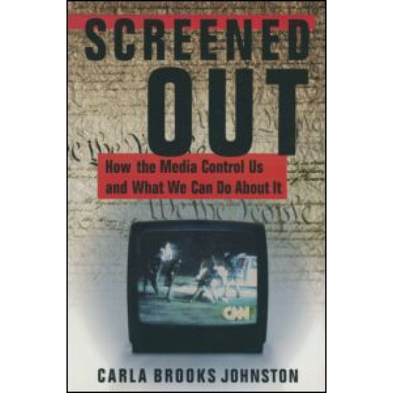 Screened Out: How the Media Control Us and What We Can Do About it