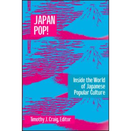 Japan Pop: Inside the World of Japanese Popular Culture