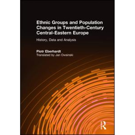 Ethnic Groups and Population Changes in Twentieth Century Eastern Europe: History, Data and Analysis