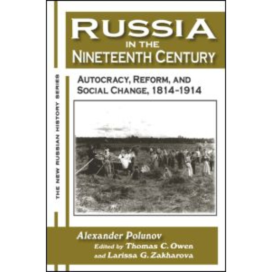 Russia in the Nineteenth Century: Autocracy, Reform, and Social Change, 1814-1914