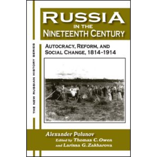 Russia in the Nineteenth Century: Autocracy, Reform, and Social Change, 1814-1914