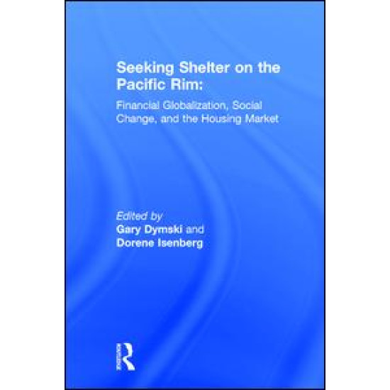 Seeking Shelter on the Pacific Rim: Financial Globalization, Social Change, and the Housing Market