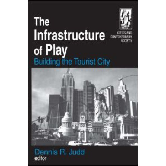 The Infrastructure of Play: Building the Tourist City