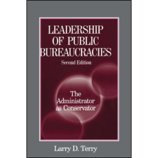 Leadership of Public Bureaucracies: The Administrator as Conservator