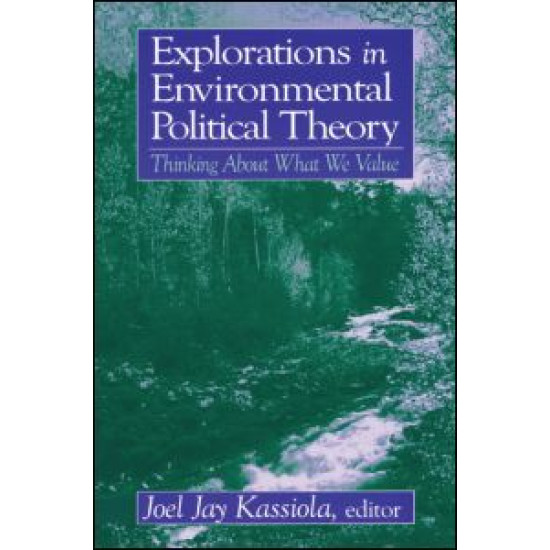 Explorations in Environmental Political Theory: Thinking About What We Value