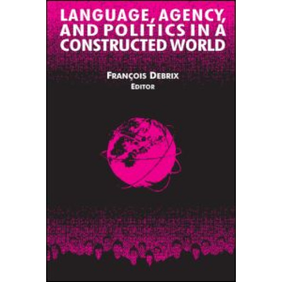 Language, Agency, and Politics in a Constructed World