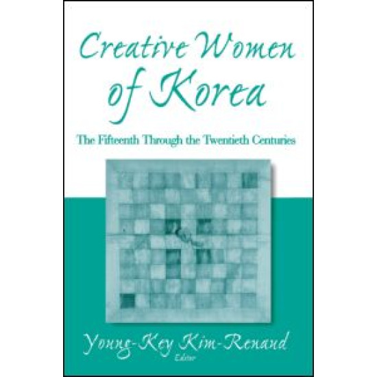 Creative Women of Korea: The Fifteenth Through the Twentieth Centuries